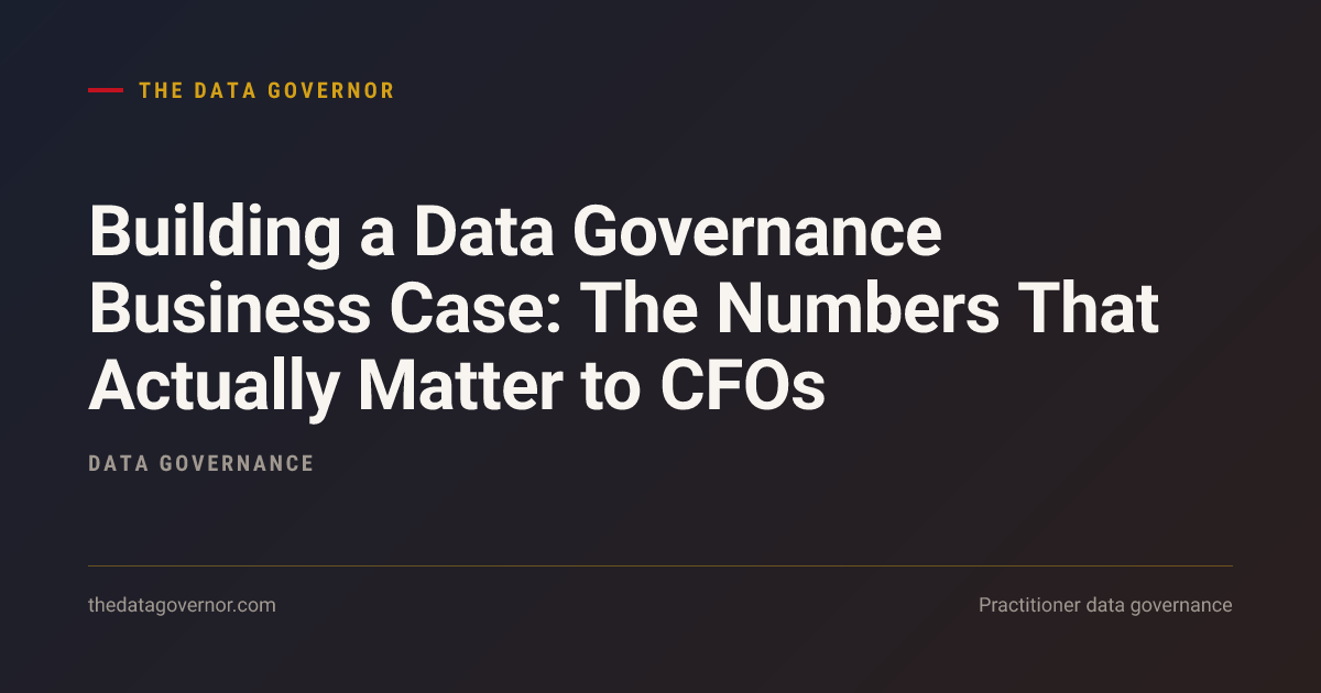 Cover image — Building a Data Governance Business Case: The Numbers That Actually Matter to CFOs