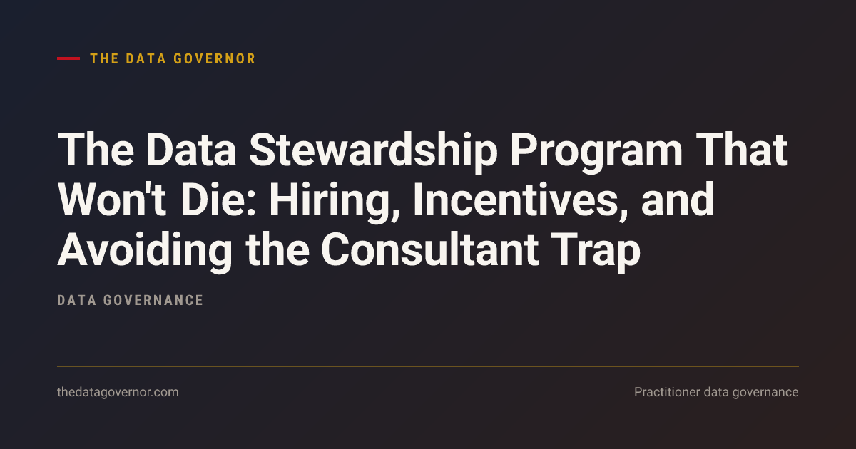Cover image — The Data Stewardship Program That Won't Die: Hiring, Incentives, and Avoiding the Consultant Trap