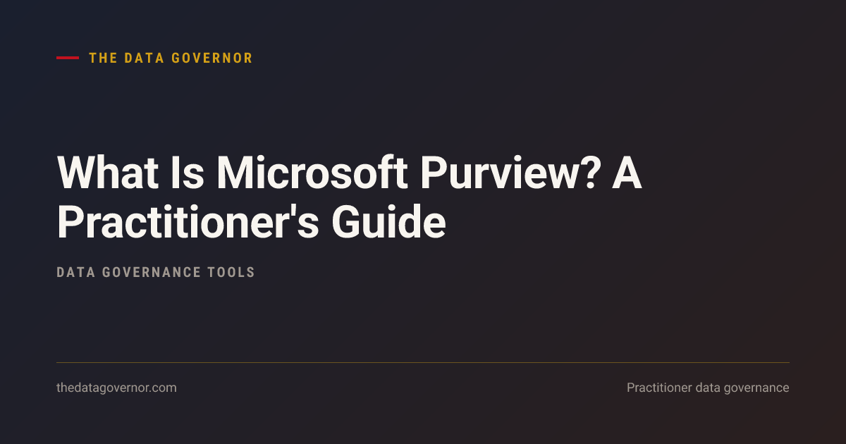 Cover image — What Is Microsoft Purview? A Practitioner's Guide